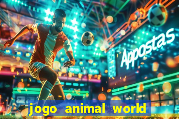 jogo animal world paga mesmo